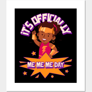 It's Officially Me Me Me Day Birthday Girl Posters and Art